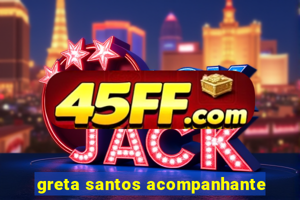 greta santos acompanhante